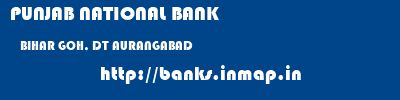 PUNJAB NATIONAL BANK  BIHAR GOH, DT AURANGABAD    banks information 